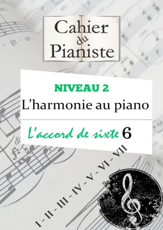 Apprendre l'harmonie par le piano - Volume 2 - Les Sixtes